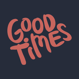 GOOD TIMES T-SHIRT T-Shirt