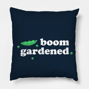 Cool Gardening Saying - Boom Gardened Pillow