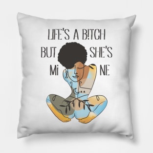 Life's A B!tch But Pillow