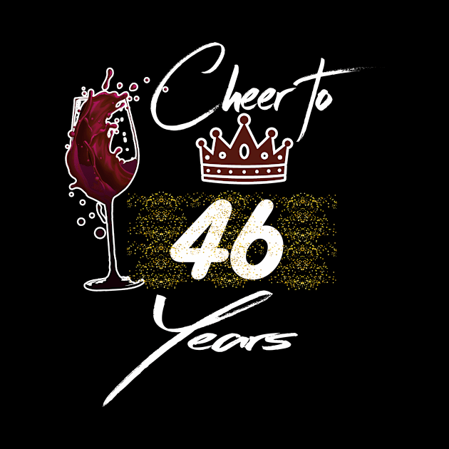 Womens Queen Princess Cheers To 46th by Stephanny