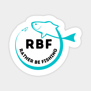 RBF Rather Be Fishing Funny Quotes Saying Magnet