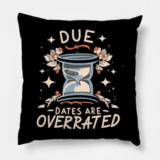 due dates are overrated Pillow