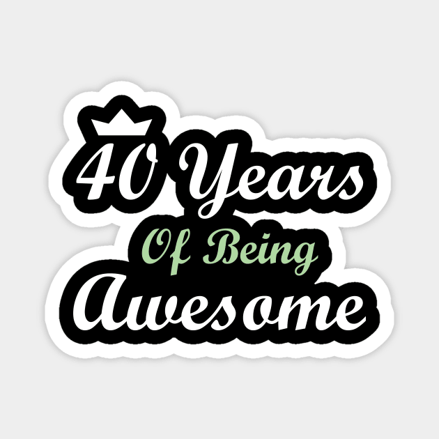 40 Years Of Being Awesome Magnet by FircKin