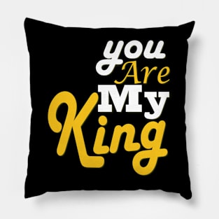 you are my king Pillow
