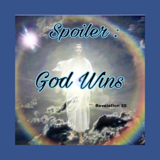 Spoiler:  God Wins! T-Shirt