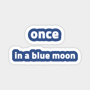 once in a blue moon Magnet