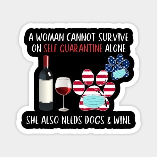 A Woman Can't Survive On Self Quarantine Alone Needs Wine And Dog Magnet