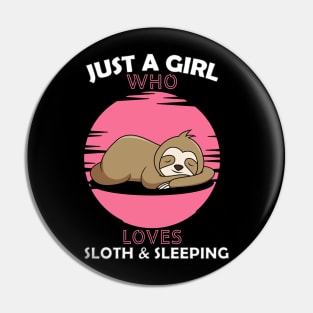 Just a Girl Who Loves sloth and sleeping Pin