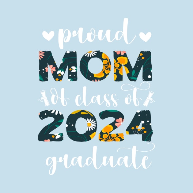 Proud Mom Class Of 2024 Senior Graduate 2024 Senior by SecuraArt