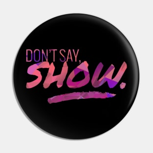 Don't Say - Show Motivational Quote Pin