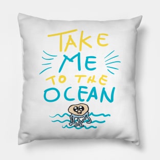 Take mi to the Ocean Pillow