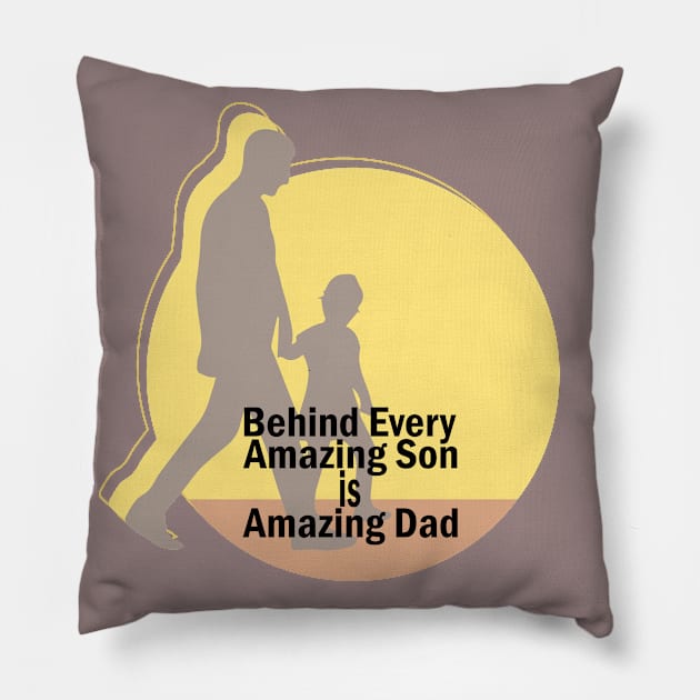 Behind every amazing son is amazing dad Pillow by Linda Glits