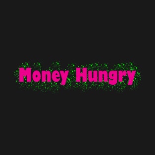 Money Hungry Splat T-Shirt