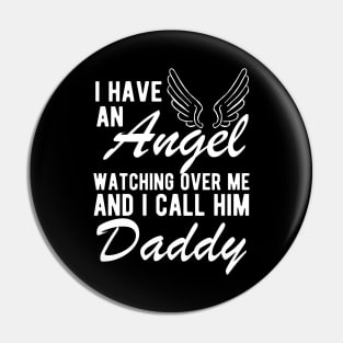 Daddy Remembrance - I have an angel watching Over me and I call him daddy Pin