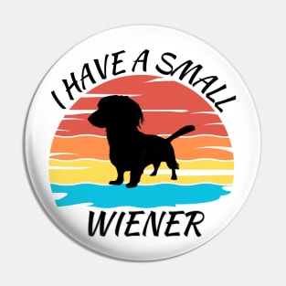 I Have A Small Wiener Dog Pin