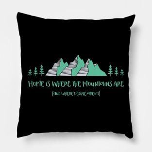 Home is Where the Mountains Are (and where people aren’t) Pillow