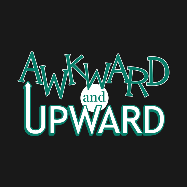 Awkward and Upward (Teal) by andyjhunter