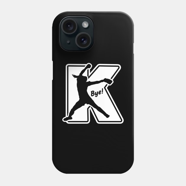 Funny Softball Saying Fastpitch Pitcher K Bye Strikeout Phone Case by TeeCreations