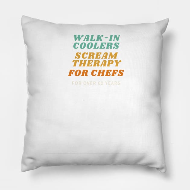 Walk in coolers scream therapy for chefs Pillow by ArchiesFunShop