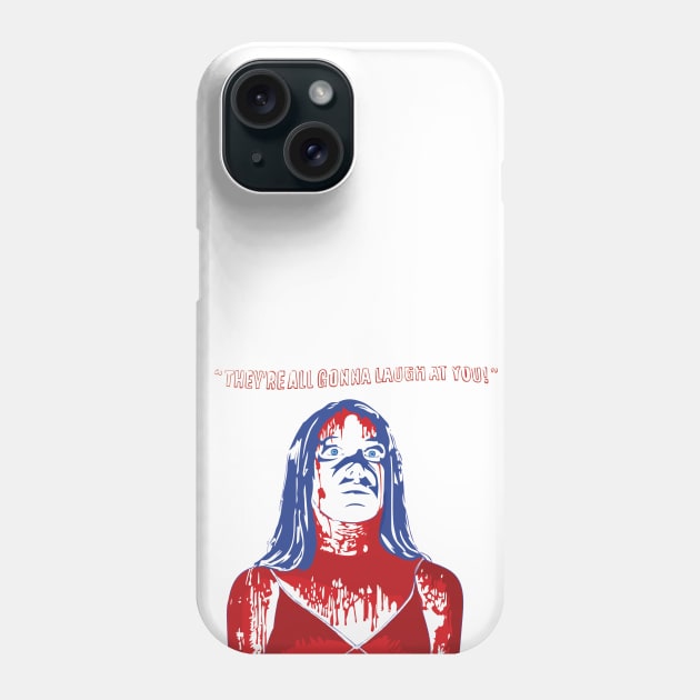 They're All Gonna Laugh At You! Phone Case by attackofthegiantants