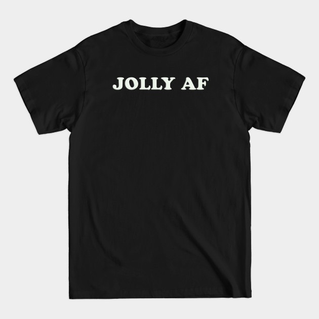 Discover JOLLY AF - Jolly Af - T-Shirt