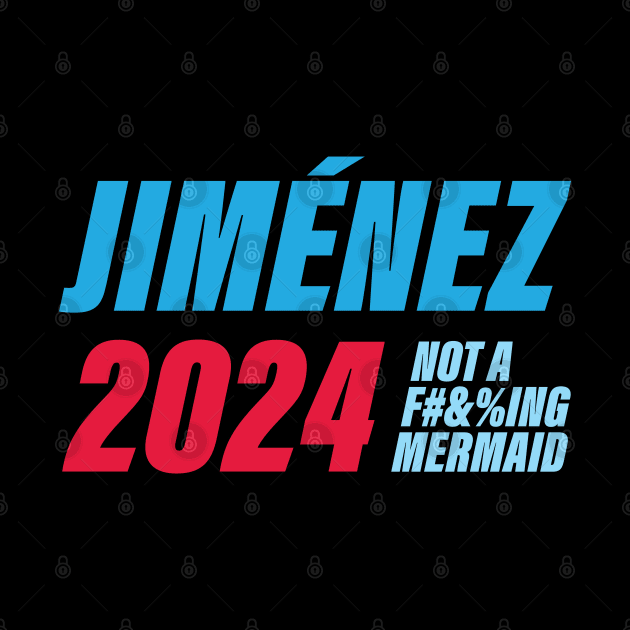 Vote Jim Jimenez - not a f-ing mermaid by Yue