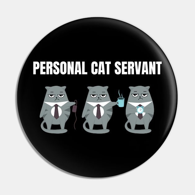 Personal Cat Servant Cat Mom Lady Woman Lover Gift Kitty Kitten Cute Pin by queensandkings