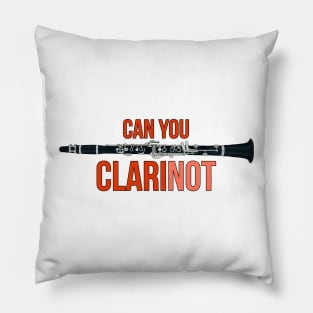 Can You ClariNOT Pillow