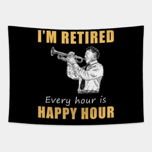 Trumpet Retirement Fanfare! Tee Shirt Hoodie - I'm Retired, Every Hour is Happy Hour! Tapestry