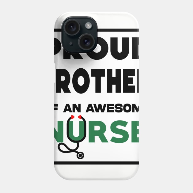 Proud brother of an awesome nurse Phone Case by Geoji 