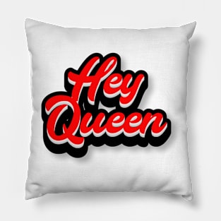 Hey Queen Pillow