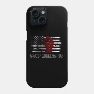 Stop Killing Us Phone Case