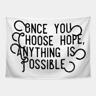 once you choose hope anything is possible Tapestry