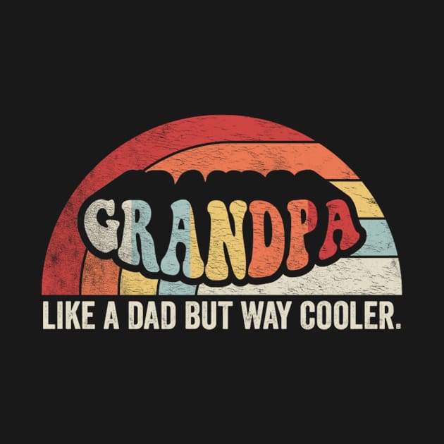 Grandpa Like A Dad But Way Cooler Cool Grandpa Grandfather Best Granddad Father's Day Gift by SomeRays