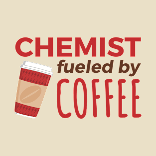 Chemist Fueled by Coffee T-Shirt