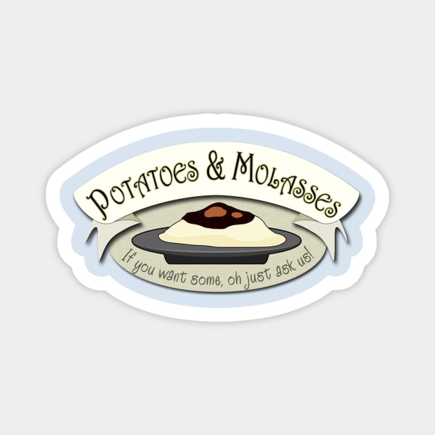 Potatoes and Molasses Magnet by HomicidalHugz