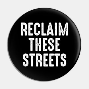 Reclaim These Streets Pin