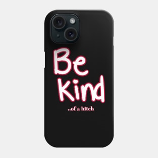 Be Kind Of A Bitch Funny Sarcastic Quote Phone Case