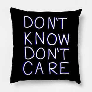 Don't Know, Don't Care (White & Law) Pillow