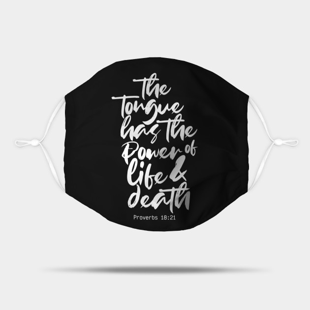 The Tongue Has The Power Of Life And Death Proverbs 18 21 Bible Verse Of The Day Mask Teepublic