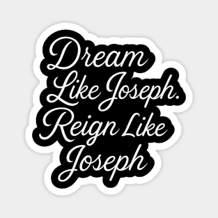 Dream Like Joseph, Reign Like Joseph Christian Gift Magnet