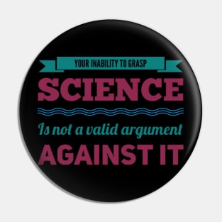 Your inability to grasp science is not a valid argument against it Pin