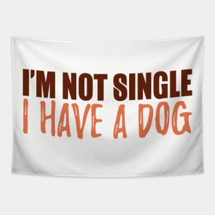 I'm Not Single I Have A Dog Tapestry