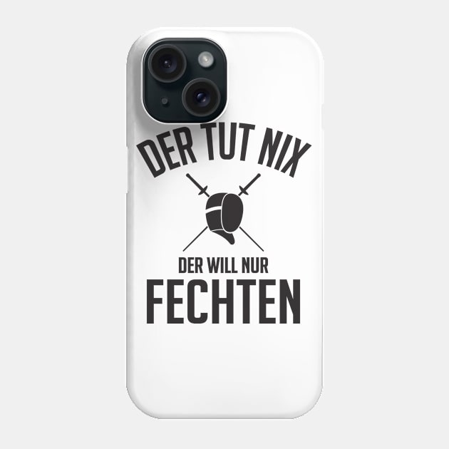 Der will nur fechten Phone Case by nektarinchen