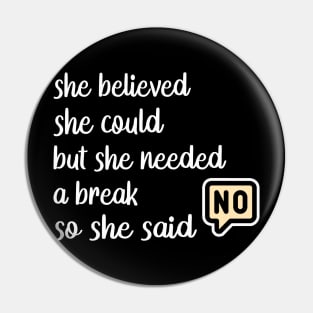 She Believed She Could But She Needed a Break so She Said NO Pin