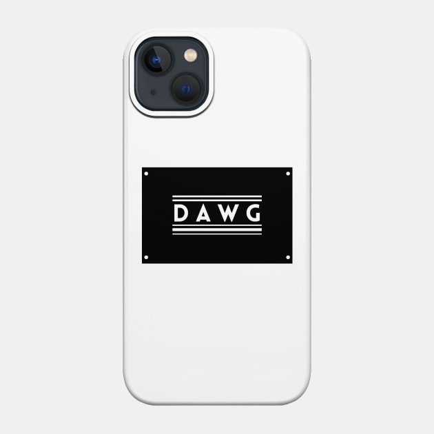 Dawg Squad - Dawg - Phone Case