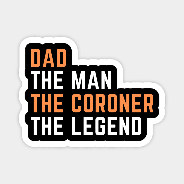 Dad. coroner. legend Magnet by SnowballSteps