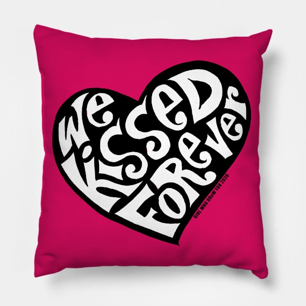 We Kissed FOREVER Pillow by GirlWhoDrewYou