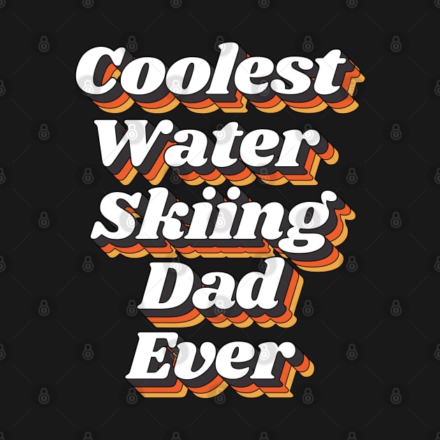 Coolest Water Skiing Dad Ever by kindxinn