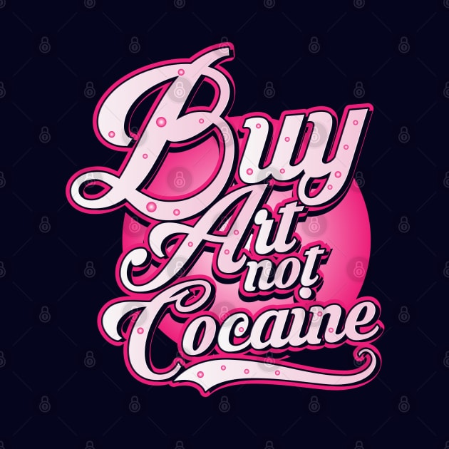 Buy Art not Cocaine by CTShirts